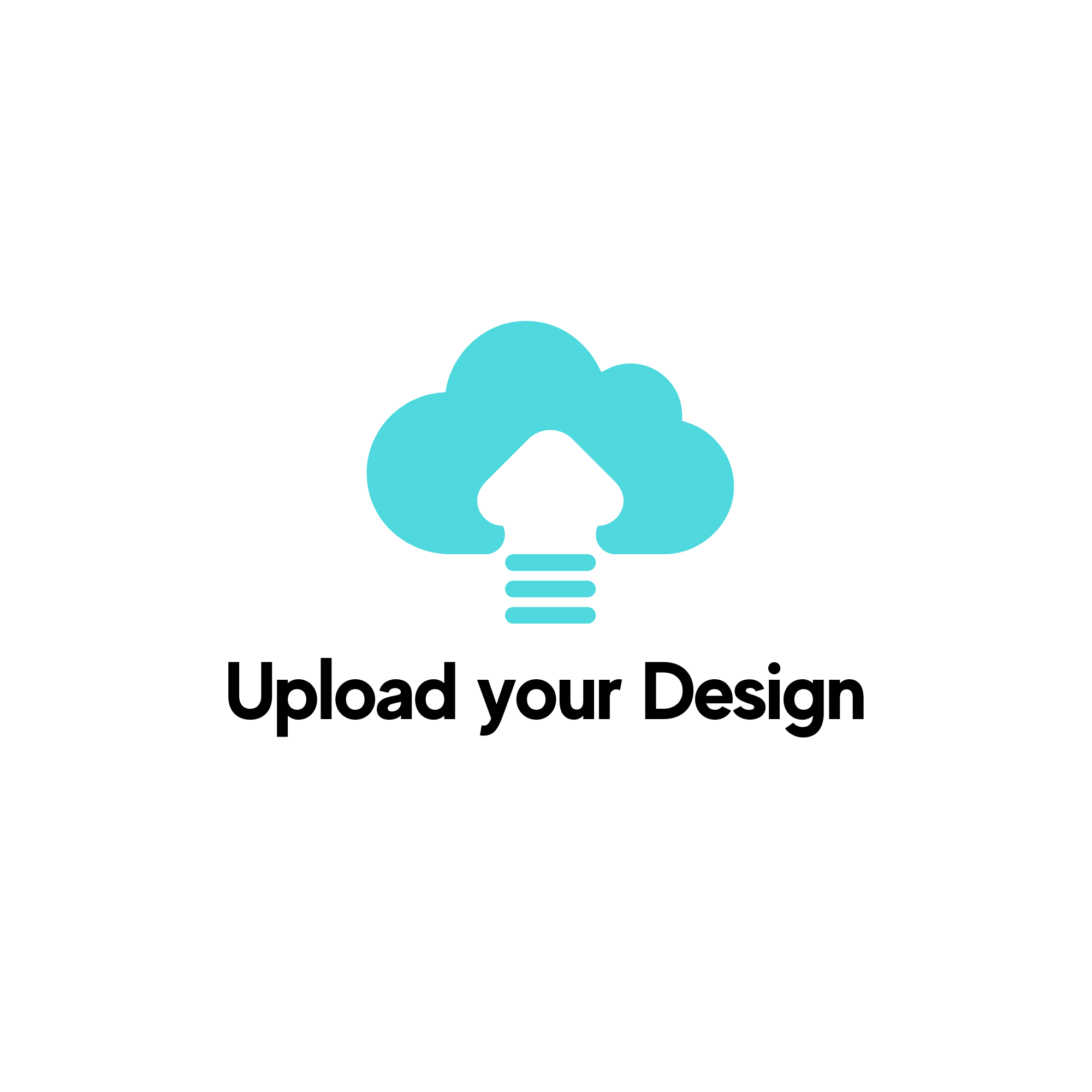 Upload Your Design